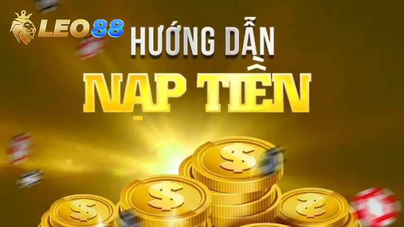 Hướng dẫn nạp tiền Leo88 chi tiết cho tân thủ